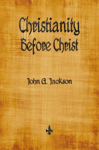 Christianity Before Christ, John G Jackson - Paperback - 9781603867337