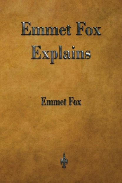 Emmet Fox Explains, Emmet Fox - Paperback - 9781603867498