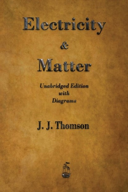 Electricity and Matter, J J Thomson - Paperback - 9781603867511