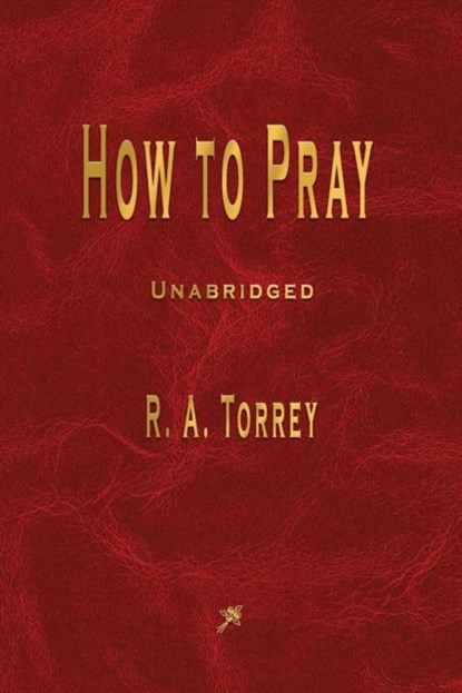 How to Pray, R a Torrey - Paperback - 9781603867757