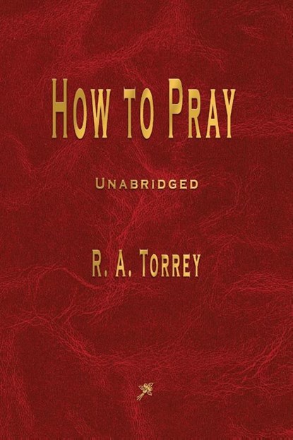 How to Pray, R a Torrey - Paperback - 9781603867757