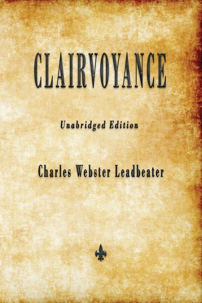Clairvoyance, Charles Webster Leadbeater - Paperback - 9781603867771
