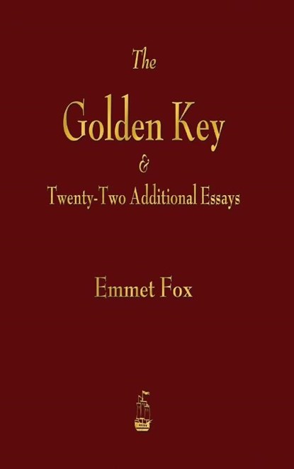 Golden Key and Twenty-Two Additional Essays, Emmet Fox - Gebonden - 9781603868037