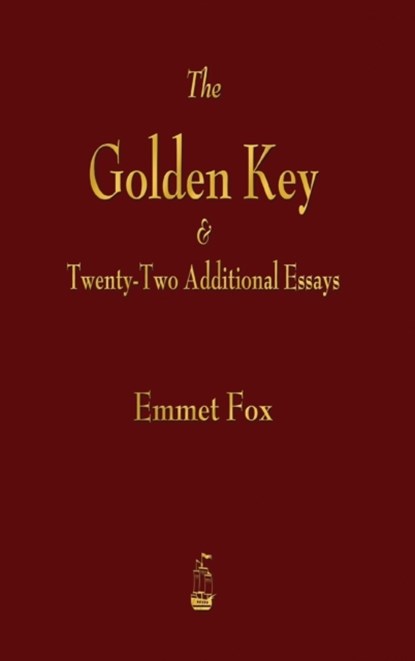 Golden Key and Twenty-Two Additional Essays, Emmet Fox - Gebonden - 9781603868037