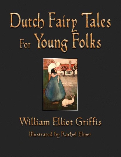 Dutch Fairy Tales for Young Folks, William Elliot Griffis - Gebonden - 9781603868402