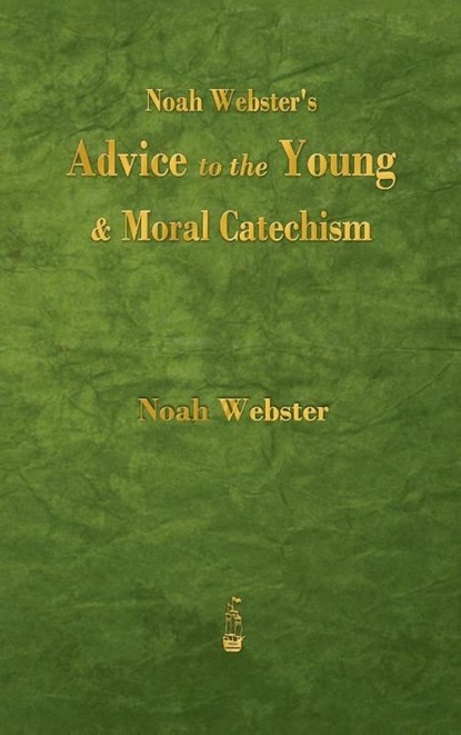 Noah Webster's Advice to the Young and Moral Catechism, Noah Webster - Gebonden - 9781603868464