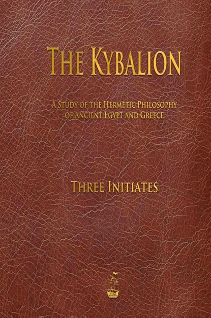 The Kybalion, Three Initiates - Gebonden - 9781603868686