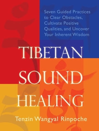 Tibetan Sound Healing, Tenzin Wangyal-Rinpoche - Ebook - 9781604073348