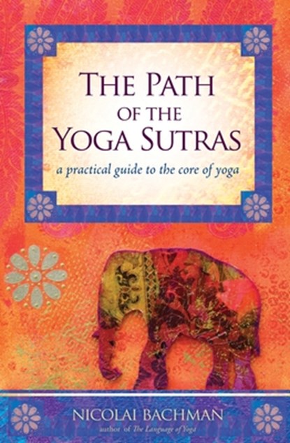 Path of the Yoga Sutras, Nicolai Bachman - Paperback - 9781604074291