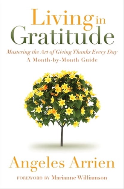 Living in Gratitude, Angeles Arrien - Ebook - 9781604076417