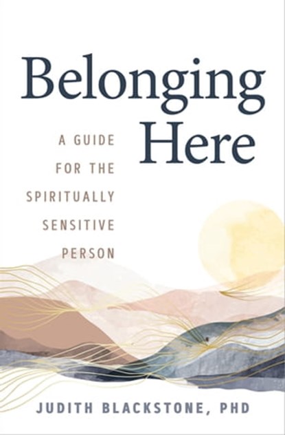 Belonging Here, Judith Blackstone, Ph.D. - Ebook - 9781604078282