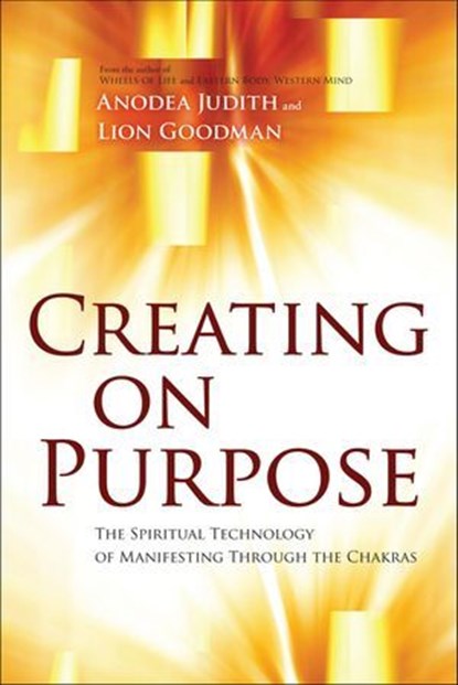 Creating on Purpose, Anodea Judith - Ebook - 9781604079159