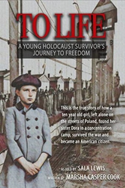 To Life — A Young Holocaust Survivor's Journey to Freedom, Marsha Cook - Ebook - 9781604145625