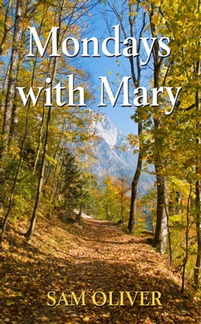 Mondays with Mary, Sam Oliver - Ebook - 9781604145632