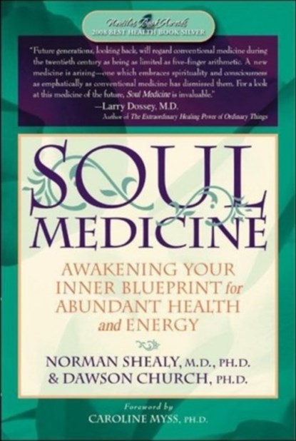 Soul Medicine: Awakening Your Inner Blueprint for Abundant Health and Energy, Dawson Church - Paperback - 9781604150100
