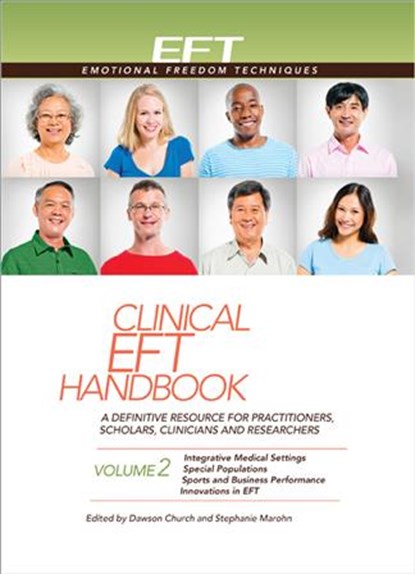 Clinical Eft Handbook Volume 2: A Definitive Resource for Practitioners, Scholars, Clinicians, and Researchers. Volume 2: Integrative Medical Settings, Dawson Church - Paperback - 9781604152128
