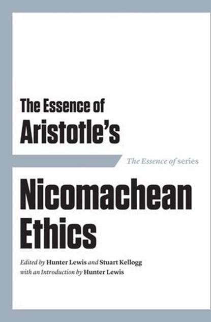 The Essence of Aristotle's Nicomachean Ethics, niet bekend - Ebook - 9781604190502
