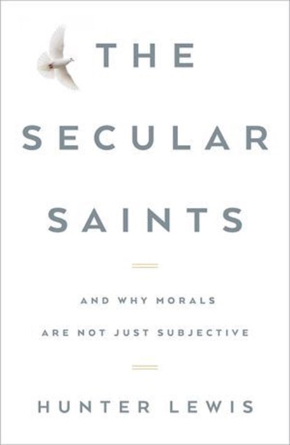 The Secular Saints, Hunter Lewis - Ebook - 9781604191196