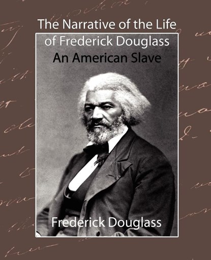 The Narrative of the Life of Frederick Douglass - An American Slave, Douglass Frederick Douglass ; Frederick Douglass - Paperback - 9781604240696