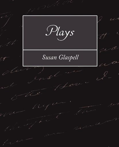 Plays, Glaspell Susan Glaspell ; Susan Glaspell - Paperback - 9781604243796