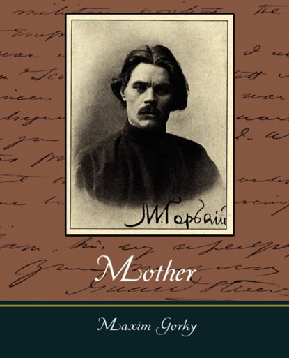 Mother - Maxim Gorky, Gorky Maxim Gorky ; Maxim Gorky - Paperback - 9781604246353