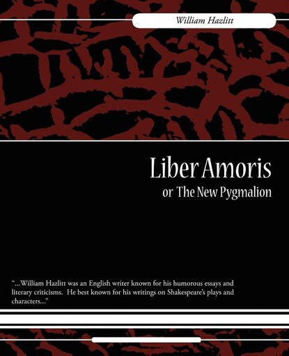 Liber Amoris, Or, the New Pygmalion, Hazlitt William Hazlitt ; William Hazlitt - Paperback - 9781604246971