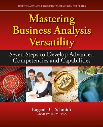 Mastering Business Analysis Versatility, Eugenia C. Schmidt - Paperback - 9781604271577
