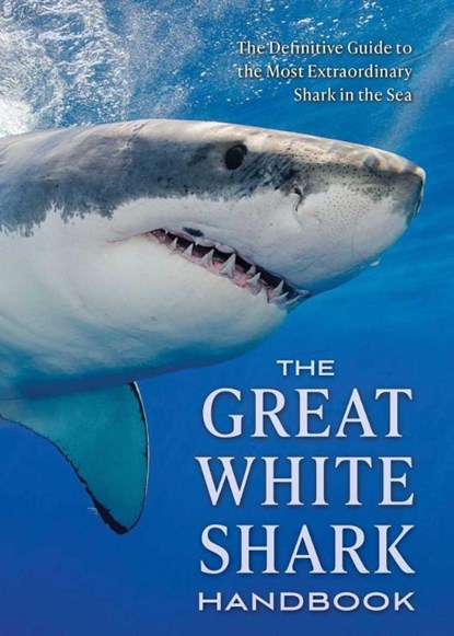 The Great White Shark Handbook, Greg Skomal - Paperback - 9781604337716
