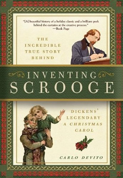 Inventing Scrooge: The Incredible True Story Behind Charles Dickens' Legendary a Christmas Carol, Carlo DeVito - Paperback - 9781604337792
