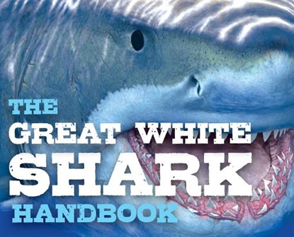 Discovering Great White Sharks Handbook, Editors of Cider Mill Press - Gebonden - 9781604338546