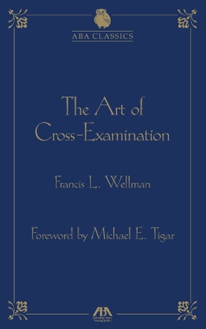 The Art of Cross Examination, Francis Wellman - Gebonden - 9781604423891