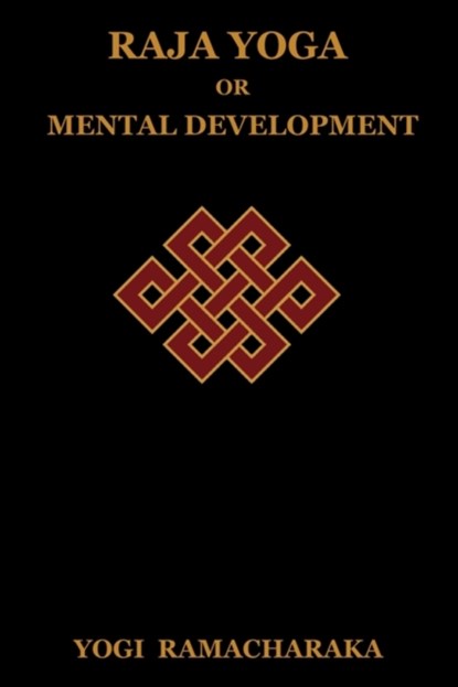 Raja Yoga or Mental Development, Yogi Ramacharaka - Paperback - 9781604444230