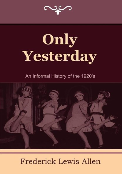 Only Yesterday, Frederick Lewis Allen - Paperback - 9781604445190
