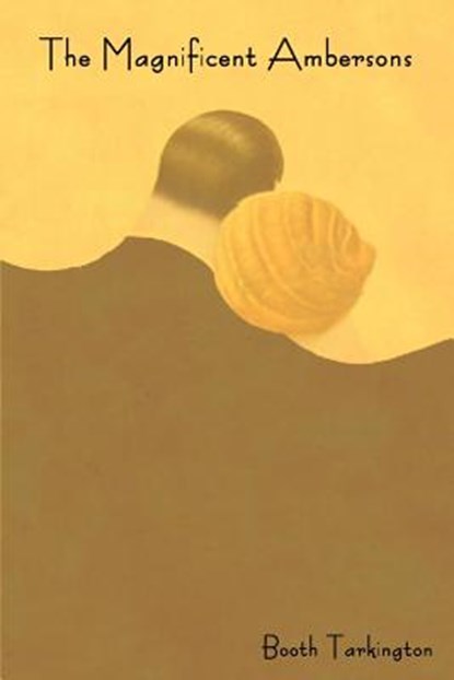The Magnificent Ambersons, Booth Tarkington - Paperback - 9781604445459