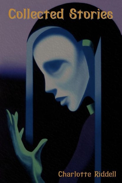 Collected Stories, Charlotte Riddell - Paperback - 9781604446234