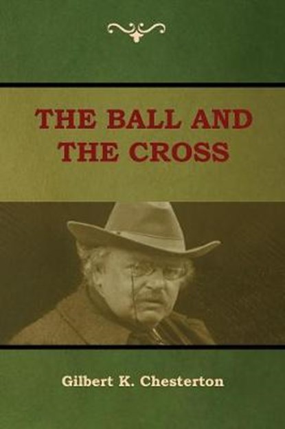 The Ball and The Cross, CHESTERTON,  Gilbert K - Paperback - 9781604449549