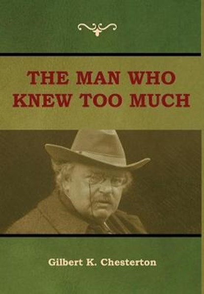The Man Who Knew Too Much, CHESTERTON,  Gilbert K - Gebonden - 9781604449655