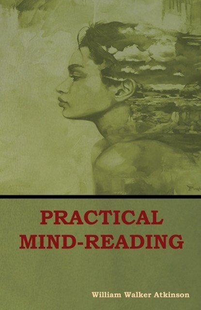 Practical Mind-Reading, ATKINSON,  William - Paperback - 9781604449808