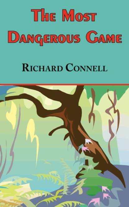 The Most Dangerous Game - Richard Connell's Original Masterpiece, Richard Connell - Paperback - 9781604500295