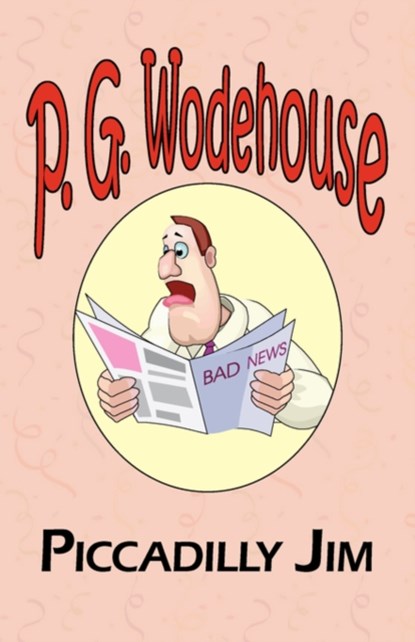 Piccadilly Jim - From the Manor Wodehouse Collection, a Selection from the Early Works of P. G. Wodehouse, P G Wodehouse - Paperback - 9781604500691