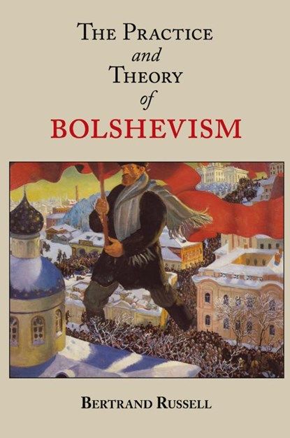 The Practice and Theory of Bolshevism, Bertrand Russell - Paperback - 9781604500844