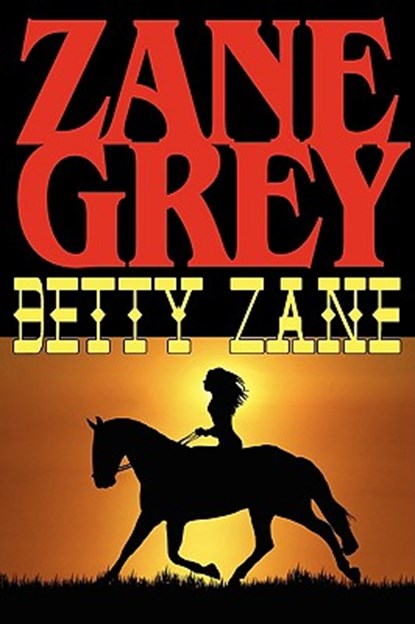 Betty Zane, Zane Grey - Paperback - 9781604502688
