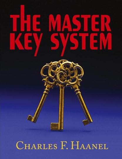 The Master Key System, Charles F Haanel - Paperback - 9781604502756