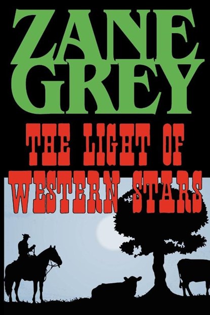 The Light of the Western Stars, Zane Grey - Paperback - 9781604502961