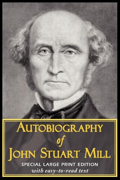 Autobiography of John Stuart Mill, John Stuart Mill - Paperback - 9781604503999