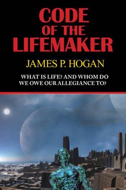 Code of the Lifemaker, James P. Hogan - Ebook - 9781604504705