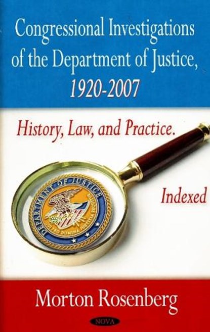 Congressional Investigations of the Department of Justice, 1920-2007, ROSENBERG,  Morton - Gebonden - 9781604561944