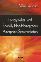 Polycrystalline & Spatially Non-Homogenous Amorphous Semiconductors | Valeri Ligatchev | 