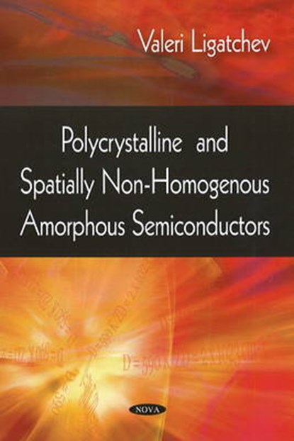 Polycrystalline & Spatially Non-Homogenous Amorphous Semiconductors, LIGATCHEV,  Valeri - Gebonden - 9781604563719