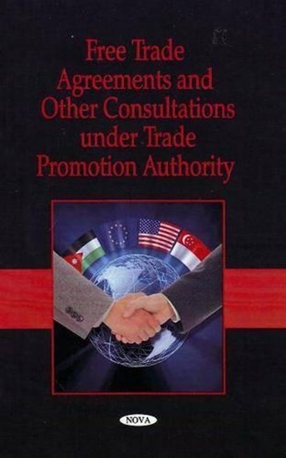 Free Trade Agreements & Other Consultations Under Trade Promotion Authority, Government Accountability Office - Gebonden - 9781604563931